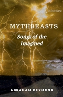 Mythbeasts: Songs of the Imagined (Verses of Animals and Beasts) B0FQ8W35QZ Book Cover