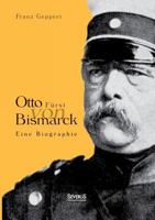 Otto Furst Von Bismarck. Eine Biographie 386347631X Book Cover