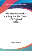 The French Churches Apology For The Church Of England 116619020X Book Cover
