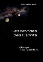 Les Mondes des Esprits: La Trilogie des Esprits /3 2322142948 Book Cover