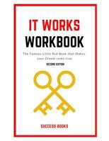 It Works Workbook: The Famous Little Red Book that Makes your Dream Come True Second Edition 1072225301 Book Cover