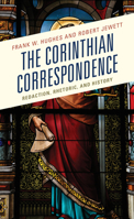The Corinthian Correspondence: Redaction, Rhetoric, and History 1978705190 Book Cover