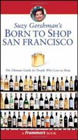 Suzy Gershman's Born to Shop San Francisco: The Ultimate Guide for Travelers Who Love to Shop (Born To Shop) 0764578863 Book Cover