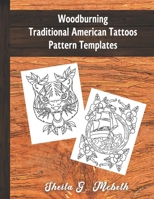 Woodburning Traditional American Tattoos Pattern Templates: For Woodburners, Pyrographer & Pyrography Enthusiasts: 40 Unique Ready-To-Use Patterns Such as Tiger, Skull, Snake, Dagger B092P775WT Book Cover