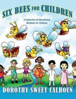 Six Bees for Children: A Collection of Educational Wisdoms for Children 1432788701 Book Cover
