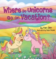 Where Do Unicorns Go on Vacation? 1734707224 Book Cover