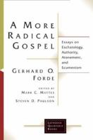 A More Radical Gospel: Essays on Eschatology, Authority, Atonement, and Ecumenism (Lutheran Quarterly Books) 0802826881 Book Cover