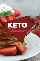 Keto Meal Prep: How to Boost Your Energy with Tasty and Easy Ketogenic Recipes 1801411549 Book Cover