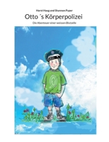 Otto ´s Körperpolizei: Die Abenteuer einer weissen Blutzelle (German Edition) 3769356594 Book Cover