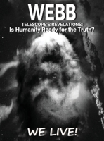 Webb Telescope's Revelations: Is Humanity Ready for the Truth? B0CLPHYKV9 Book Cover