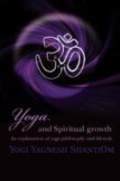 Yoga and Spiritual growth: An explanation of yoga philosophy and lifestyle. 0595478549 Book Cover