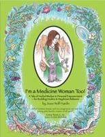 I'm a Medicine Woman Too!: A Tale of Herbal Wisdom and Personal Empowerment 1892784319 Book Cover