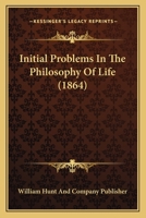 Initial Problems In The Philosophy Of Life 1166611035 Book Cover