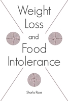 Weight Loss and Food Intolerance: Lose Weight on a Healthy Diet and Stay Thin – Forever 1907119728 Book Cover