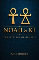 Noah and Ki: The Secrets of Genesis B0G65CBDL9 Book Cover