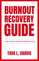 Burnout Recovery Guide: How To Save Yourself From the Cycle 0578387751 Book Cover