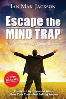 Escape the Mind Trap: How to Conquer Your Inner Demons 1628650605 Book Cover