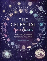 The Celestial Handbook: An Astrological Guide to Planning Your Week 0486853004 Book Cover