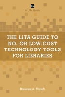 The LITA Guide to No- or Low-Cost Technology Tools for Libraries 1538103117 Book Cover