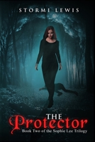 The Protector: A Plot Twisting Thriller Mystery: Book Two of the Sophie Lee Trilogy B094PKKFTK Book Cover