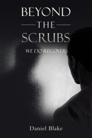 Beyond the Scrubs: We Do Recover 1665793058 Book Cover