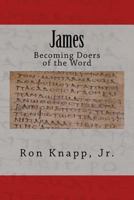 James: Becoming Doers of the Word 1724461176 Book Cover