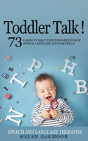Toddler Talk!: Learn about Ages and Stages of Speech, Language and Play Development. Learn to Identify Your Toddler's Delayed Communication Skills and How You Can Help to Close the Gap! 1914261003 Book Cover