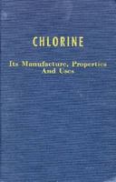 Chlorine: Its Manufacture, Properties and Uses (Monograph Series (American Chemical Society), No. 154.) 0882750755 Book Cover