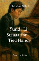 Yundi Li, Sonata For Tied Hands B0G5HWZGNK Book Cover