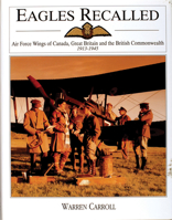 Eagles recalled: Air Force wings of Canada, Great Britain and the British Commonwealth, 1913-1945 0764302442 Book Cover