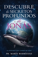 Descubre Los Secretos Profundos de Jon�s: La Historia Que Cambi� Mi Vida 1545627959 Book Cover