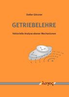 Getriebelehre : Vektorielle Analyse Ebener Mechanismen 3832530827 Book Cover