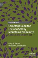 Cemeteries and the Life of a Smoky Mountain Community: Cades Cove Under Foot 3030232948 Book Cover