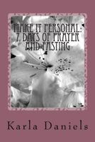 Make it Personal: 7 Days of Prayer and Fasting 1979285039 Book Cover