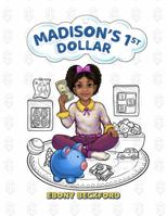 Madison's 1st Dollar: A Coloring Book About Money (Madison's Money Series) 1952684153 Book Cover