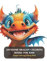 Awesome Dragon Coloring Books for Kids B0CFZQPTGZ Book Cover