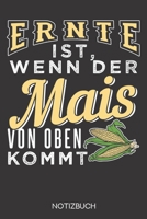 Ernte ist, wenn der Mais von oben kommt: Notizbuch mit 120 Linierten Seiten im Format A5 (6x9 Zoll) 170786618X Book Cover