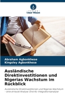 Ausländische Direktinvestitionen und Nigerias Wachstum im Rückblick: Ausländische Direktinvestitionen und Nigerias Wachstum - eine erneute Analyse: Eine Ko-Integrationsanalyse 6207632710 Book Cover