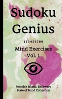 Sudoku Genius Mind Exercises Volume 1: Fenwick Island, Delaware State of Mind Collection 1678306401 Book Cover