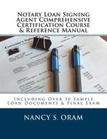 Notary Loan Signing Agent Comprehensive Certification Course & Reference Manual: Including Over 50 Sample Loan Documents & Final Exam 153714670X Book Cover