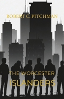 The Worcester Islanders: The End of an Era B0GFPXW3M6 Book Cover