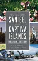 Protecting Sanibel and Captiva Islands: The Conservation Story 1540237087 Book Cover
