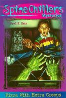 SpineChillers Mysteries Series: Pizza With Extra Creeps (Katz, Fred E. Spinechillers Mysteries, 4.) 0849940591 Book Cover