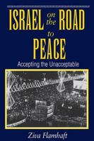 Israel On The Road To Peace: Accepting The Unacceptable 0813327741 Book Cover