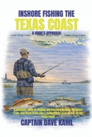 INSHORE FISHING THE TEXAS COAST: A GUIDE'S APPROACH: A Complete Guide to Finding and Catching Redfish, Speckled Trout, and Black Drum Like a Guide Using Lures or Bait on the Texas Coast. B0GHV33K26 Book Cover