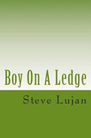 Boy On A Ledge 1463690606 Book Cover
