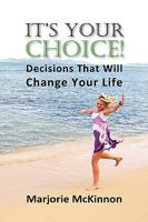 It's Your Choice! Decisions That Will Change Your Life 1615990445 Book Cover