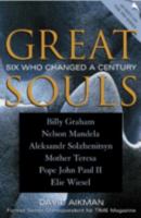 Great Souls: Six Who Changed a Century 0849909651 Book Cover