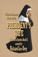 The Hunt for the President's Wife: Shadows of Justice Book Ii 1456832468 Book Cover