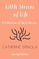 Little Stories of Life (Spring Edition): A Collection of Short Stories 1541069315 Book Cover
